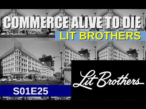 The Epic Rise And Fall of Lit Brothers S01E25 Defunct Retailers (Commerce Alive To Die)